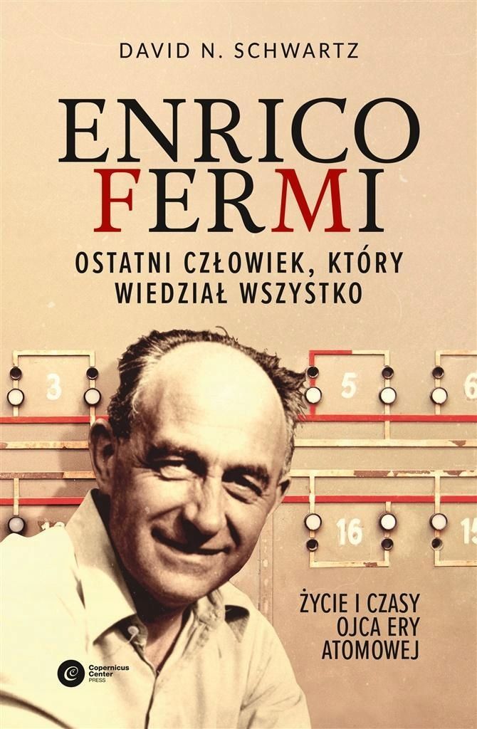 Enrico Fermi. Ostatni Człowiek, Który Wiedział.