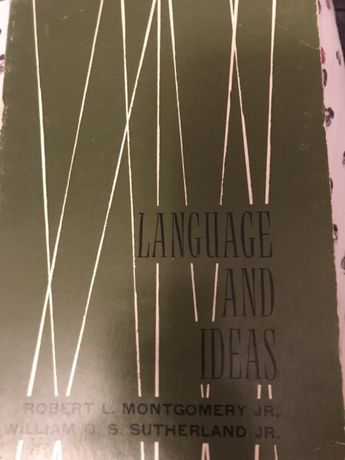 Language and ideas. R.L. Montgomery jr. W.O.S. Sutherland jr.