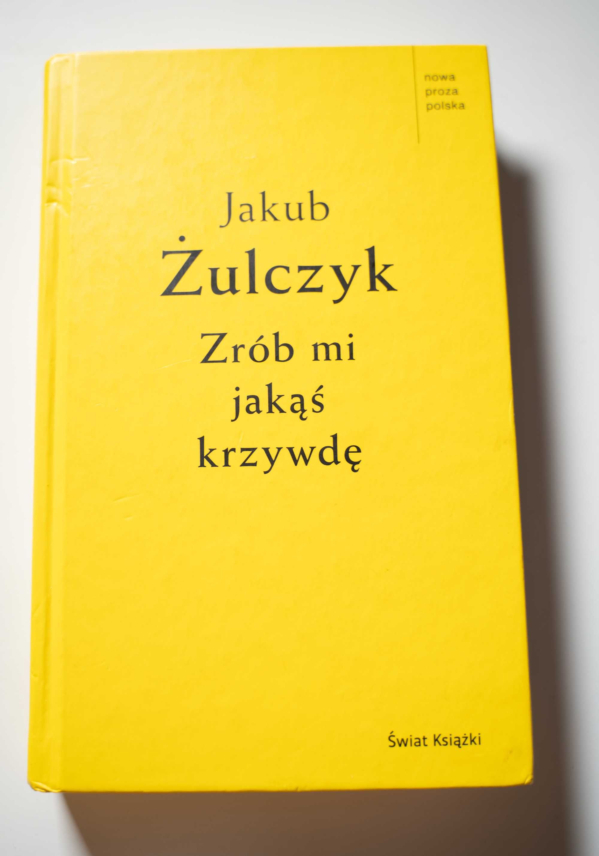 Jakub Żulczyk Zrób mi jakąś Krzywdę Książka