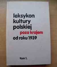 Leksykon kultury polskiej poza krajem od roku 1939 - tom 1 - 2000