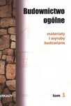 Budownictwo ogólne. Tom 1. Materiały i wyroby budowlane. Arkady