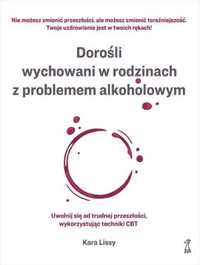 Dorośli wychowani w rodzinach z problemem. - Kara Lissy, Agata Błaż