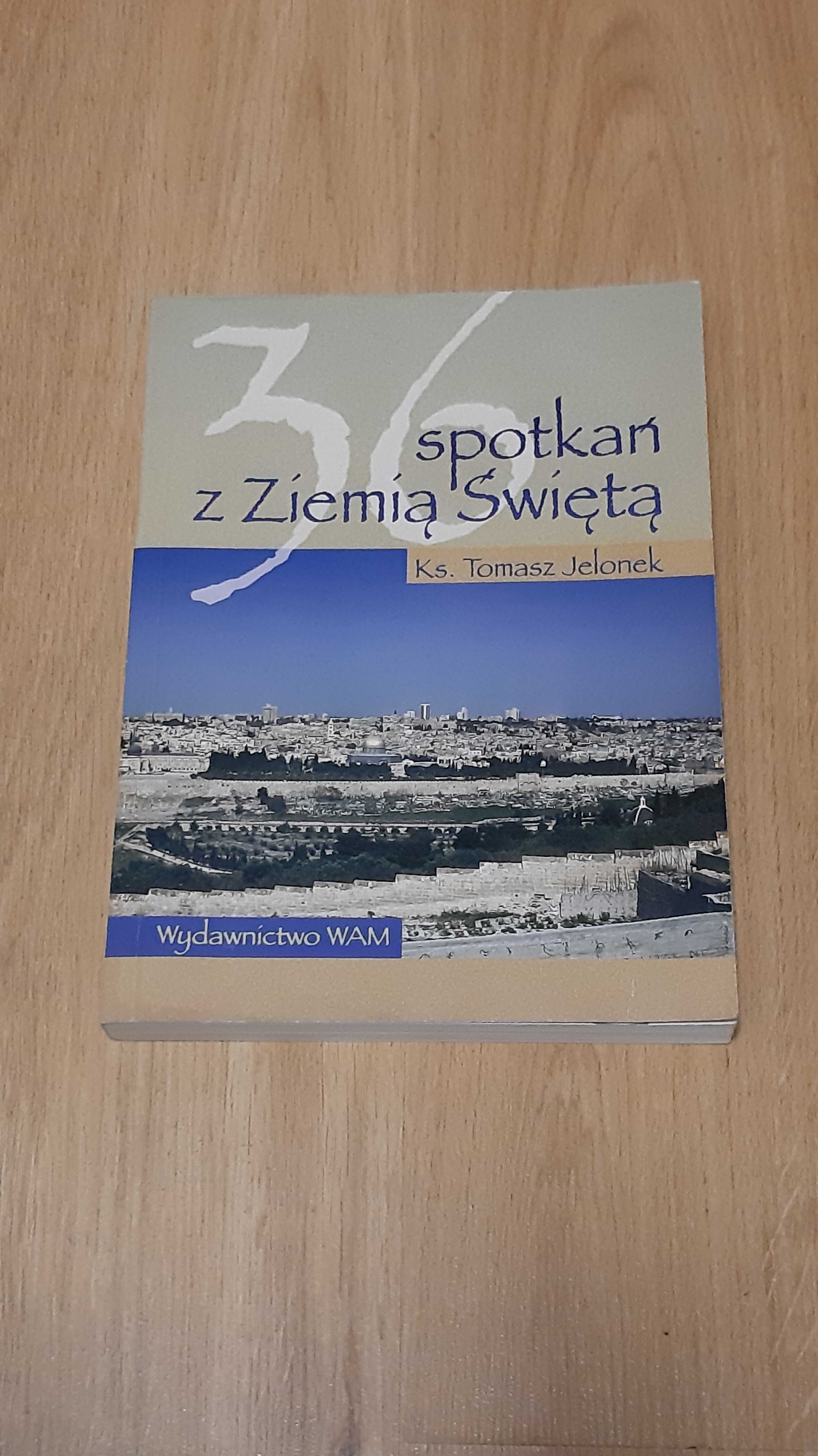 36 spotkań z ziemią świętą ks. Tomasz Jelonek