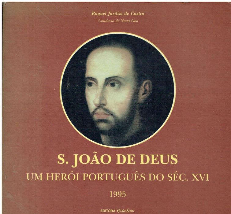 1692 - S. João de Deus Um Herói Português do Séc. XVI de Raquel Jardim