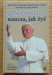 JAN PAWEŁ II naucza, jak żyć Wybór Richard Balkin Nick Bakalar