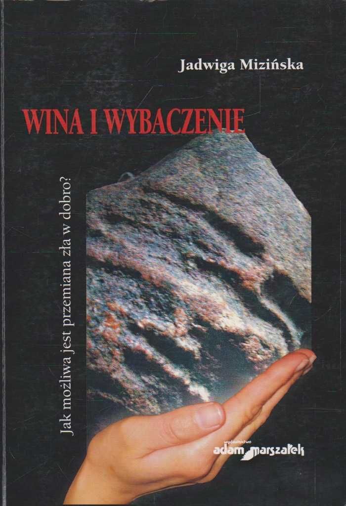 J. Mizińska, Wina i wybaczenie, Jak możliwa jest przemiana zła w dobro