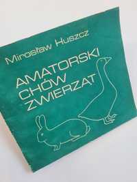 Amatorski chów zwierząt - Mirosław Huszcz