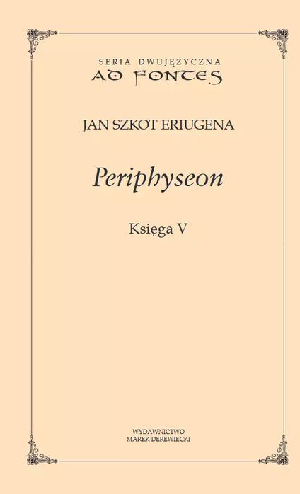 Periphyseon. Księga 5. Marek Derewiecki