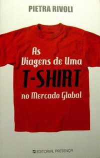 As viagens de uma t-shirt no mercado global de Pietra Rivoli