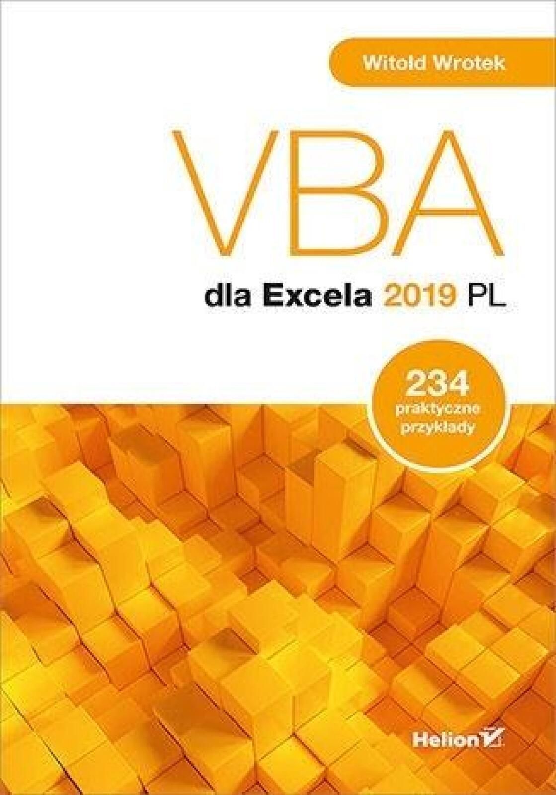 Vba dla Excela 2019 Pl. 234 praktyczne przykłady Helion Witold Wrotek