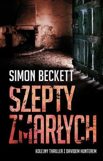 Szepty zmarłych. David Hunter Tom 3. Simon Beckett (Nowa książka)