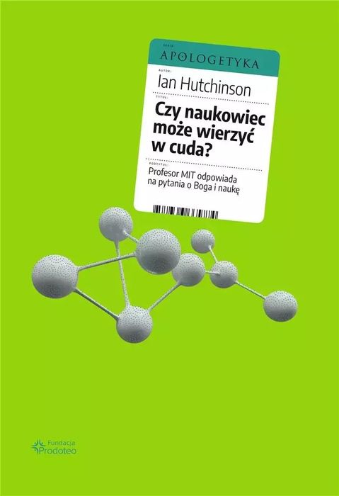 Czy naukowiec może wierzyć w cuda?. FUNDACJA PRODOTEO
