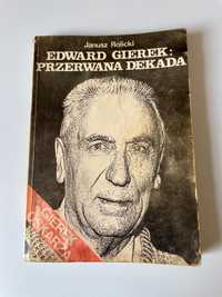 Janusz Rolicki „Edward Gierek: przerwana dekada”
