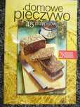 Domowe pieczywo 45 przepisów
