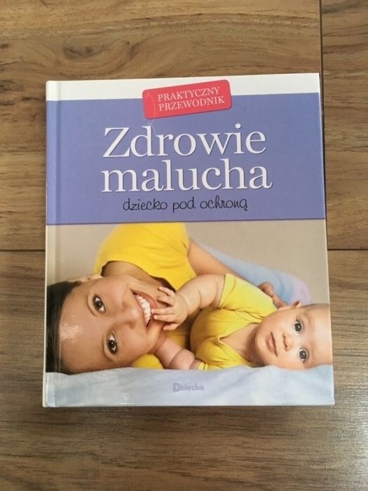 Książka Zdrowie malucha dziecko pod ochroną. Praktyczny przewodnik