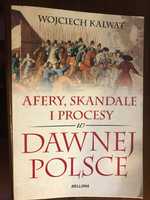 Afery, Skandale i Procesy w Dawnej Polsce - Wojciech Kalwat