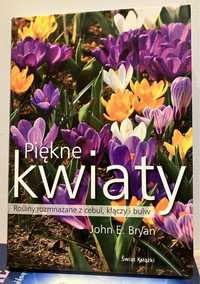 Piękne kwiaty  Rośliny rozmnażane z cebul kłączy i bulw John E. Bryan