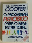 O Programa Aeróbico para o bem-estar geral
do Dr. Kenneth H. Cooper