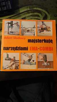 Adam Słodowy - Majsterkuję narzędziami EMA-COMBI. Wyd I, 1980 rok.