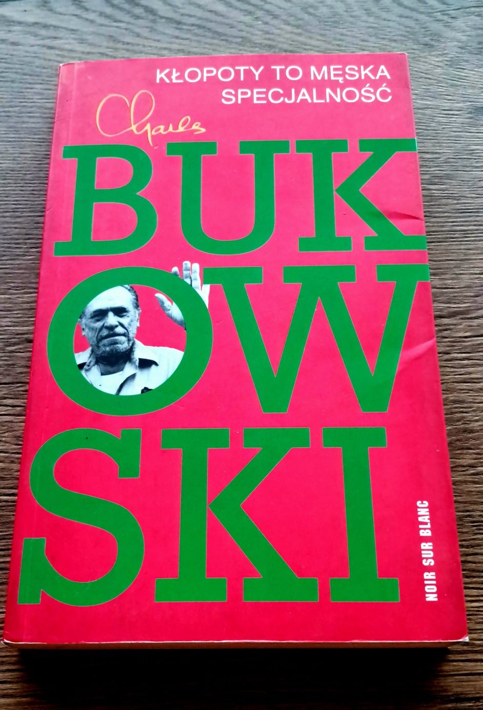 Charles Bukowski 'Kłopoty to męska specjalność'.