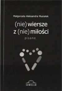 (nie) wiersze z (nie) miłości - Małgorzata Aleksandra Musiałek