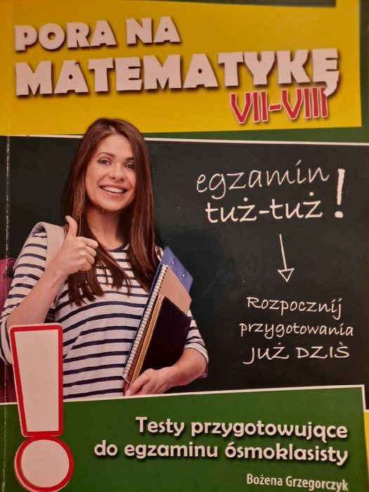 Pora na matematykę 7/8 TESTY egzamin ósmoklasisty.Autor: Grzegorczyk B