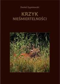 Krzyk nieśmiertelności - Daniel Sypniewski