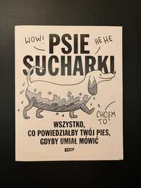 Psie sucharki - co powiedziałby Twój pies, gdyby umiał mówić?