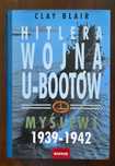 "Hitlera wojna U-Bootów" Clay Blair