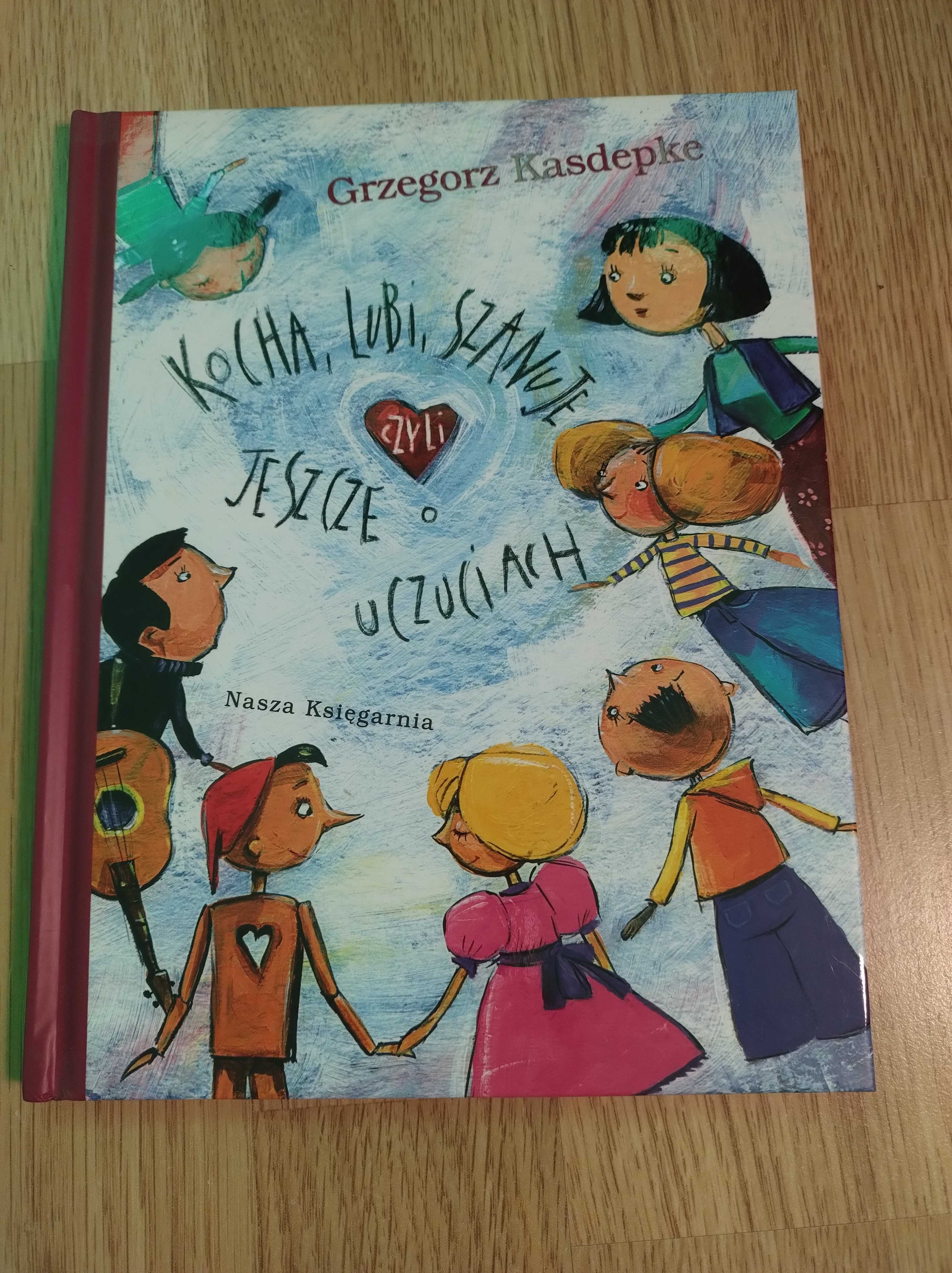 Kocha, lubi, szanuje czyli jeszcze o uczuciach - Grzegorz Kasdepke
