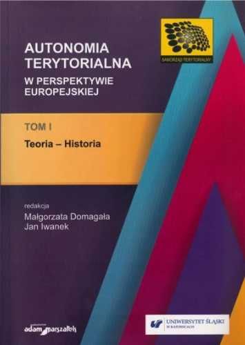 Autonomia terytorialna w perspektywie... T.1 - red. Małgorzata Domaga