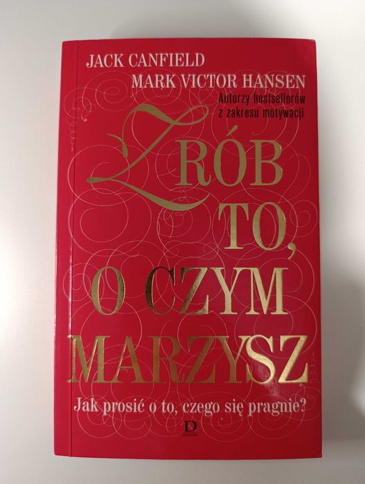 Zrób to o czym marzysz [Jack Canfield, Mark Victor Hansen]