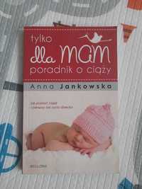 Tylko dla mam poradnik o ciąży A.Jankowska