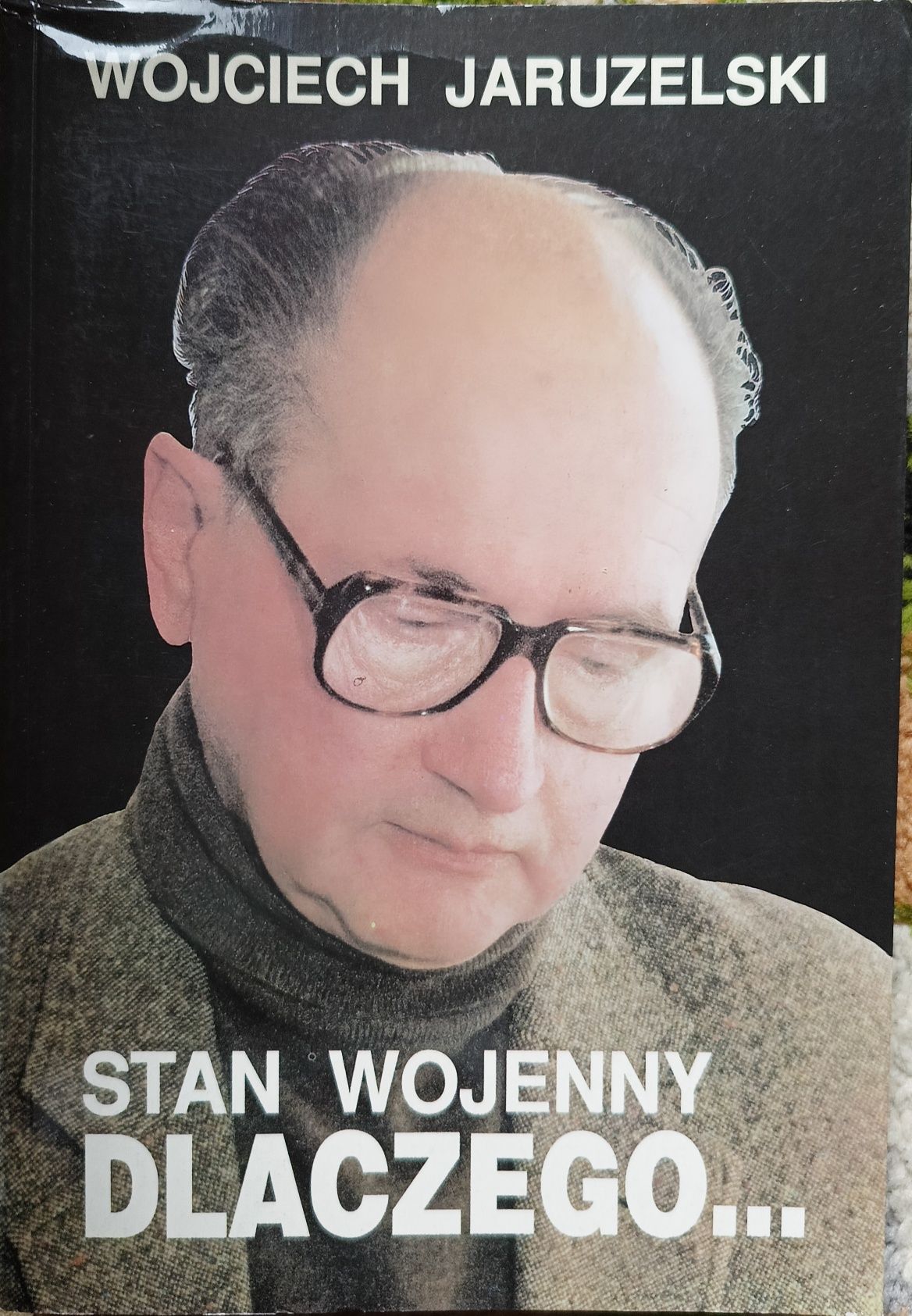 Stan Wojenny Dlaczego..." Wojciech Jaruzelski