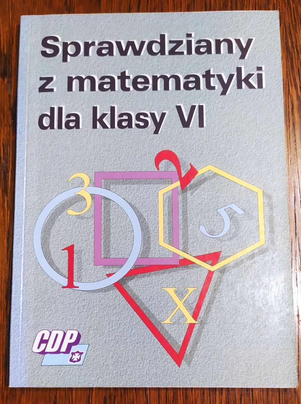 Sprawdziany z matematyki dla klasy VI - CDP - Emilia Kozak
