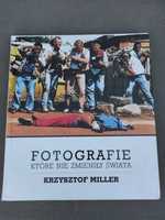 Fotografie które nie zmieniły świata książka unikat Krzysztof Miller