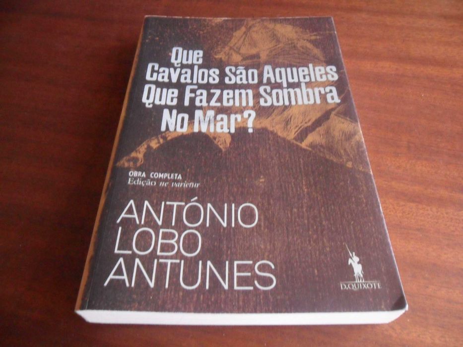 "Que Cavalos São Aqueles Que Fazem Sombra No Mar?" de A. Lobo Antunes