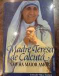 Madre Teresa de Calcutá "Não há maior Amor"