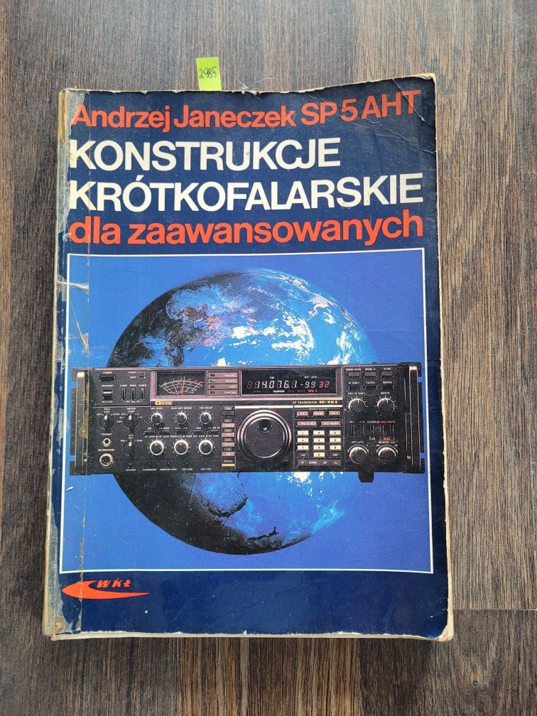 2985. "Konstrukcje krótkofalarskie dla zaawansowanych" A. Janeczek SP5