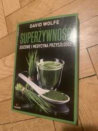 David Wolfe Superżywność Jedzenie i medycyna przyszłości