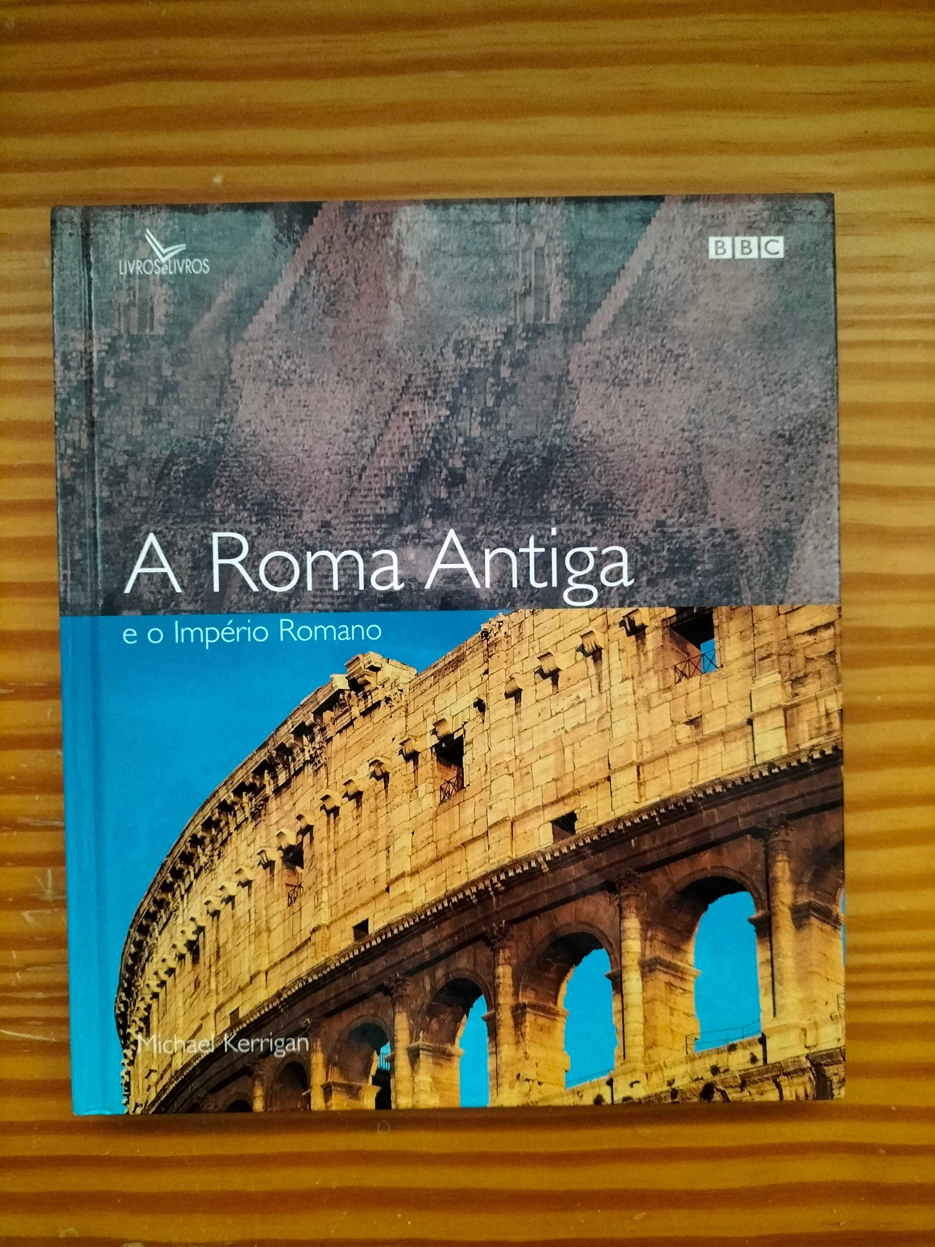 A Roma Antiga e o Império Romano - Michael Kerrigan