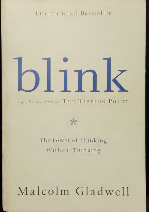 Blink: The Power of Thinking Without Thinking - Malcolm Gladwell