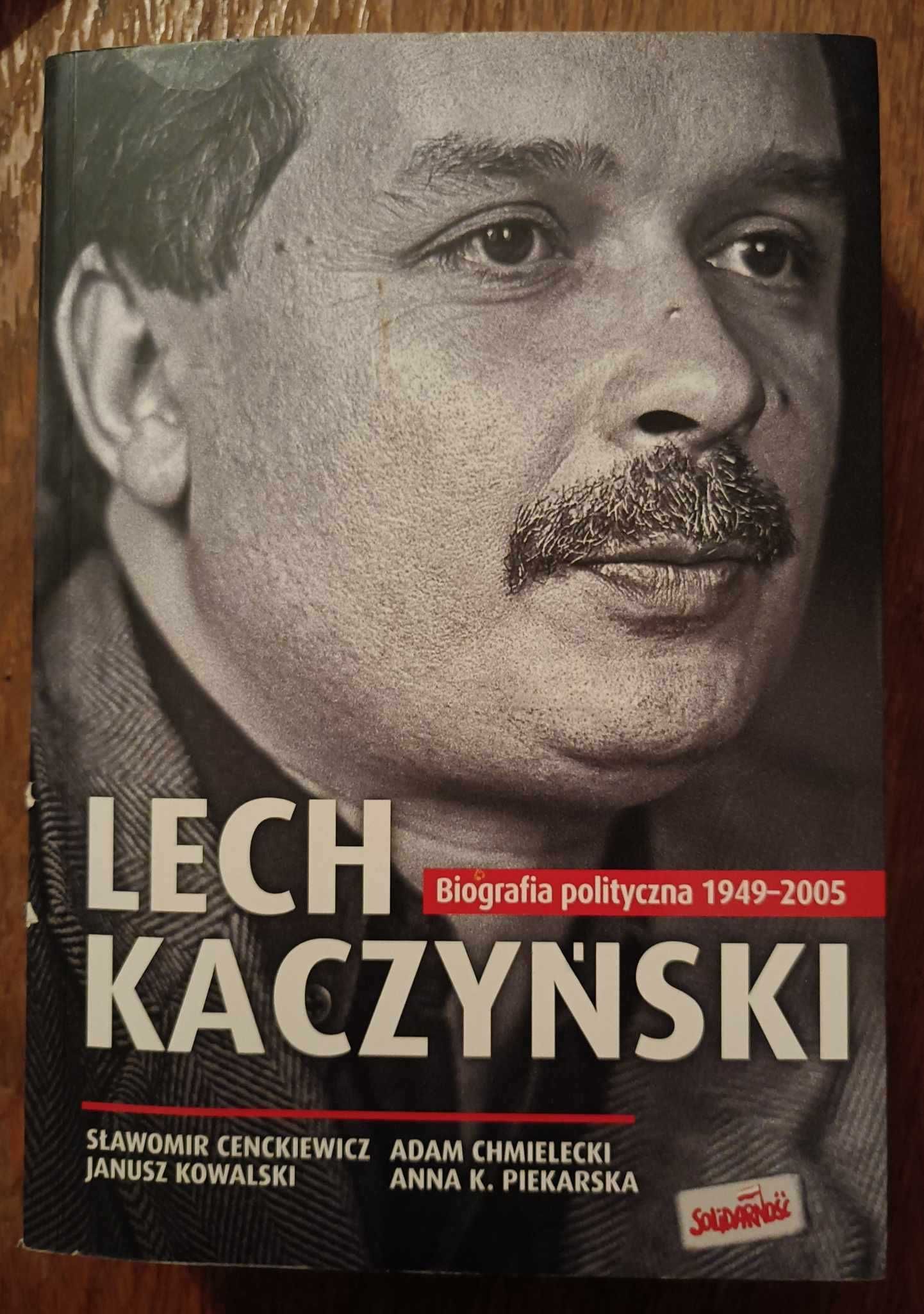 Lech Kaczyński. Biografia polityczna 1949/2005 Cenckiewicz i inni