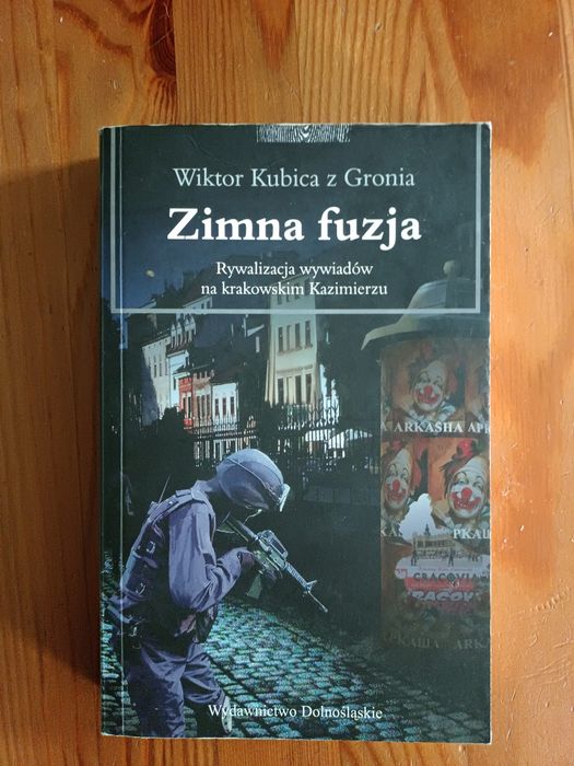 Zimna fuzja Rywalizacja wywiadów na krakowskim Kazimierzu Wiktor Kubic