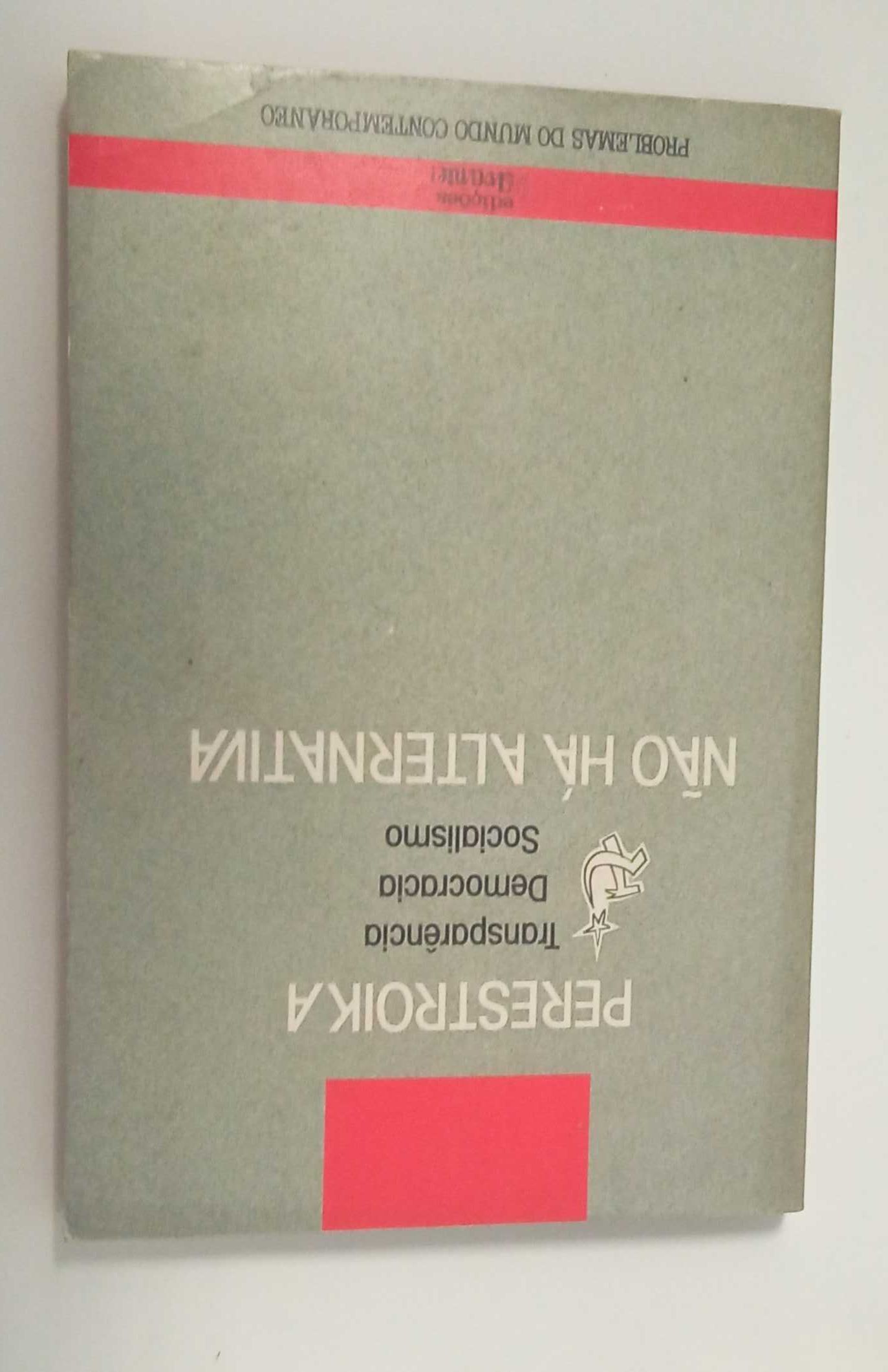Não há alternativa: Perestroika: transparência, democracia, socialismo