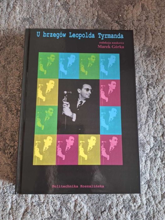 Nowa książka "U brzegów Leopolda Tyrmanda", red. nauk. Marek Górka