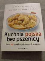 Kuchnia polska bez pszenicy. Ponad 300 sprawdzonych domowych przepisów