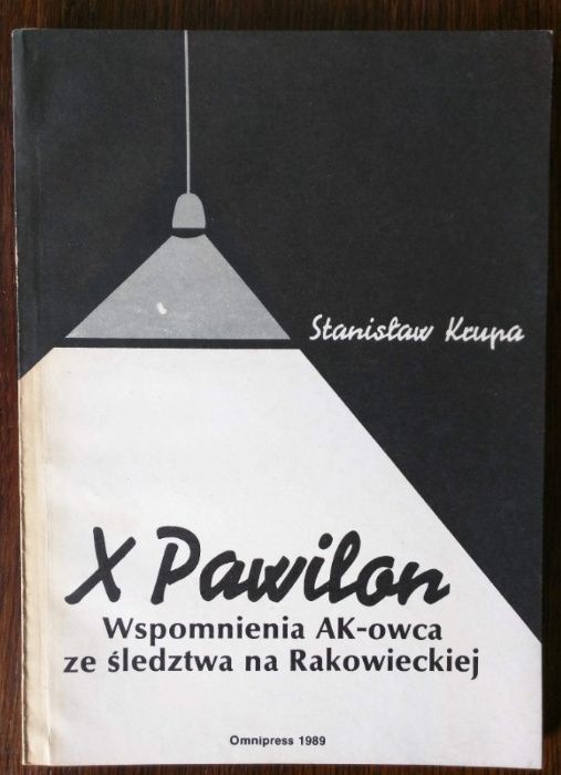 X Pawilon - Wspomnienia AK-owca ze śledztwa na Rakowieckiej