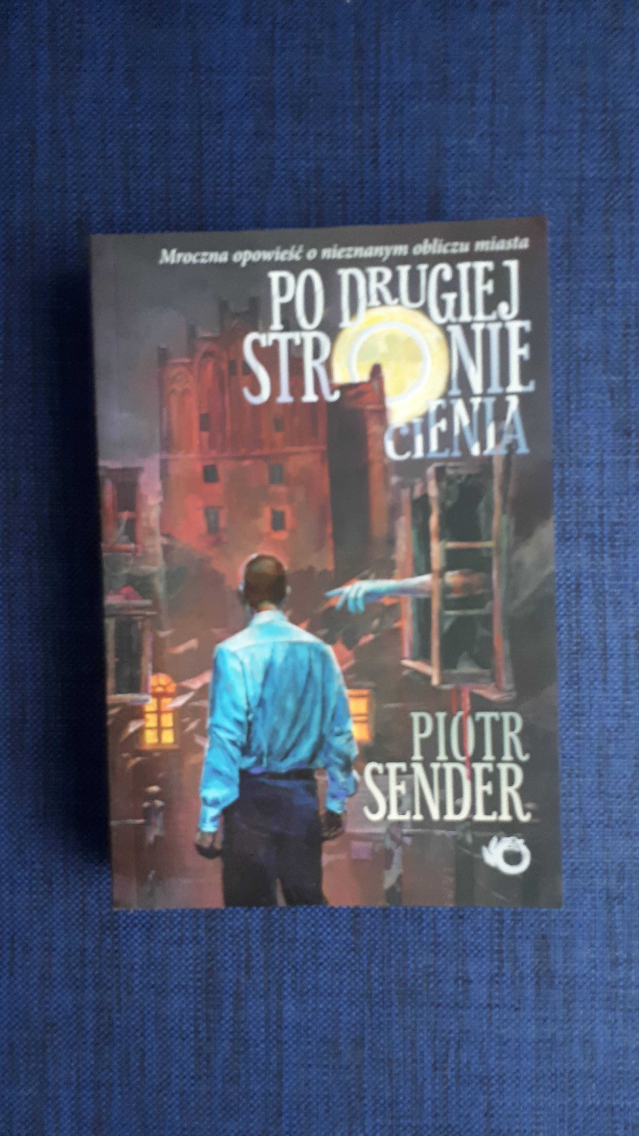 Piotr Sender - Po drugiej stronie cienia