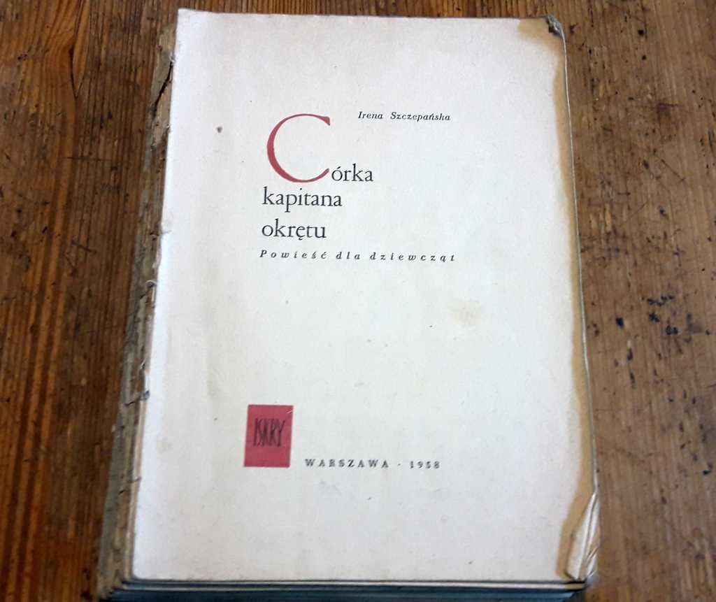 "Córka kapitana okrętu" Irena Szczepańska wyd. Iskry 1958